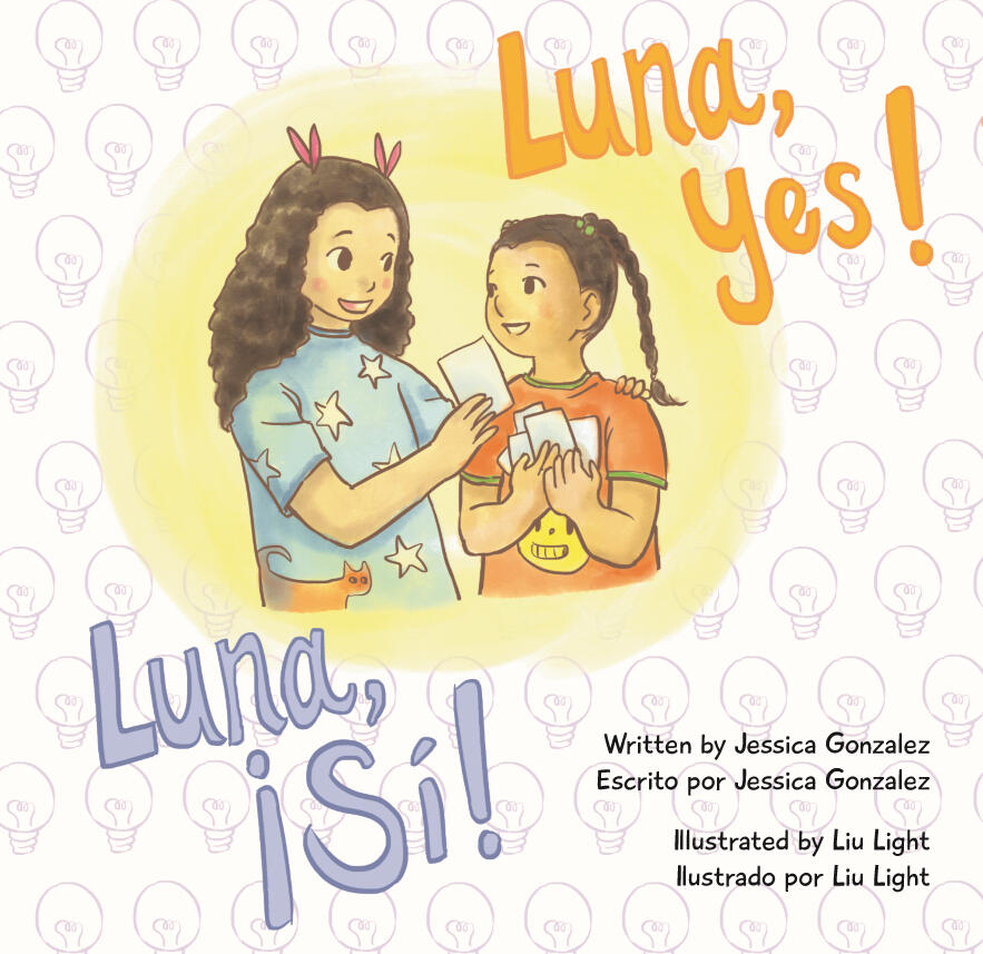 Luna, yes! Luna, si! book cover - white background with sketched light bulbs two little girls with long brown curly hair. Taller one to the left with hair down in a blue dress with yellow stars, and the shorter sister in two braids and wearing an orange t-
